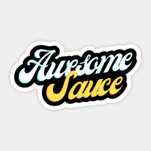 Awesome Sauce!!! Sticker